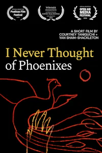 the poster for i never thought of phoenixes